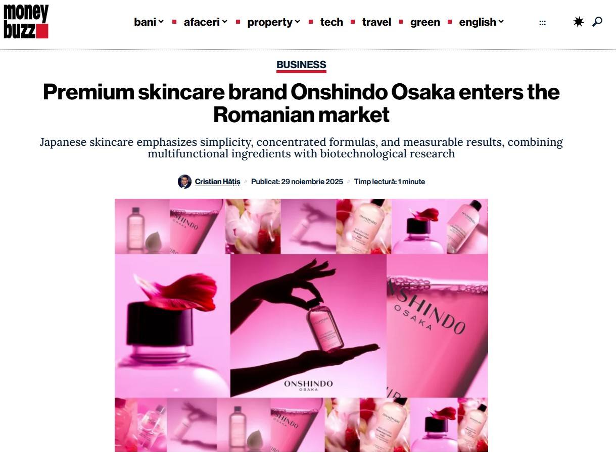 3.Premium skincare brand Onshindo Osaka enters the Romanian market MONEY BUZZ